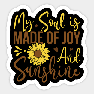 my soul is made of joy and sunghine Sticker